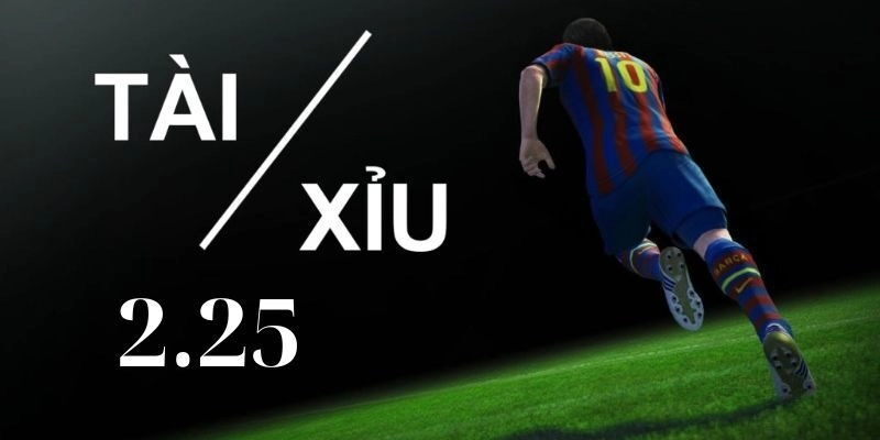 Hiểu rõ cách tính tiền kèo tài xỉu 2.25